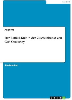 Der Raffael-Kult in der Zeichenkunst von Carl Oesterley