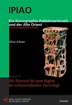 Die Ikonographie Palästinas/Israels und der Alte Orient. Eine Religionsgeschichte in Bildern