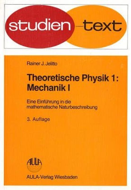 Theoretische Physik. Eine Einführung in die mathematische Naturbeschreibung. Mechanik I