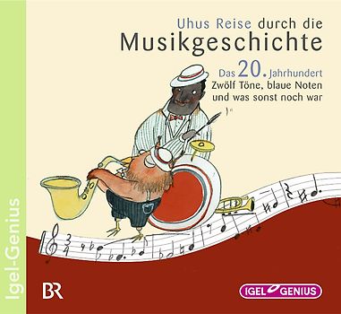Uhus Reise durch die Musikgeschichte / Uhus Reise durch die Musikgeschichte: Das 20. Jahrhundert