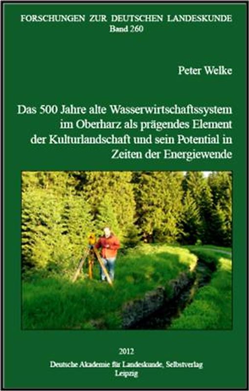 Das 500 Jahre alte Wasserwirtschaftssystem im Oberharz als prägendes Element der Kulturlandschaft und sein Potential in Zeiten der Energiewende