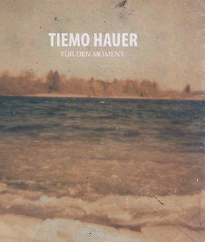 Tiemo Hauer - Für den Moment.