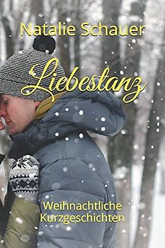 Liebestanz: Weihnachtliche Kurzgeschichten