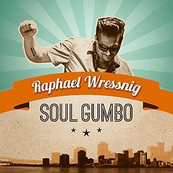 Raphael Wressnig - Soul Gumbo