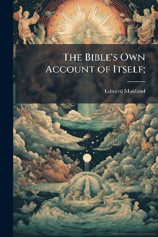 The Bible's Own Account of Itself;