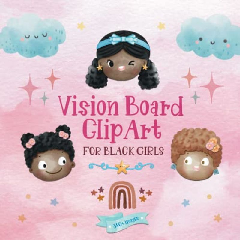 Vision Board Clip Art for Black Girls | 350+ Images: Cut Out and Collage Activity Book to Empower African American Girls | Vision Board Supplies for ... to Achieve Goals and Manifest Dreams