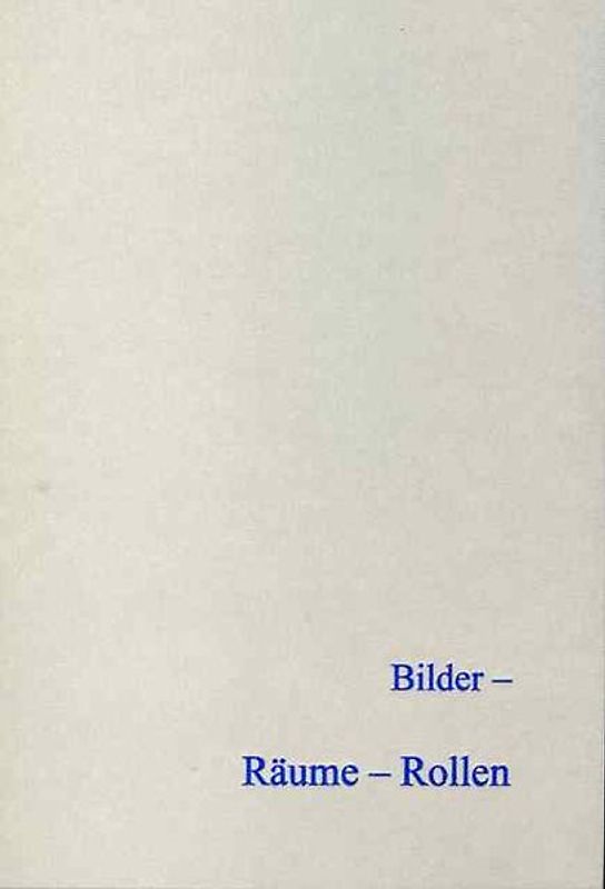 Bilder - Räume - Rollen