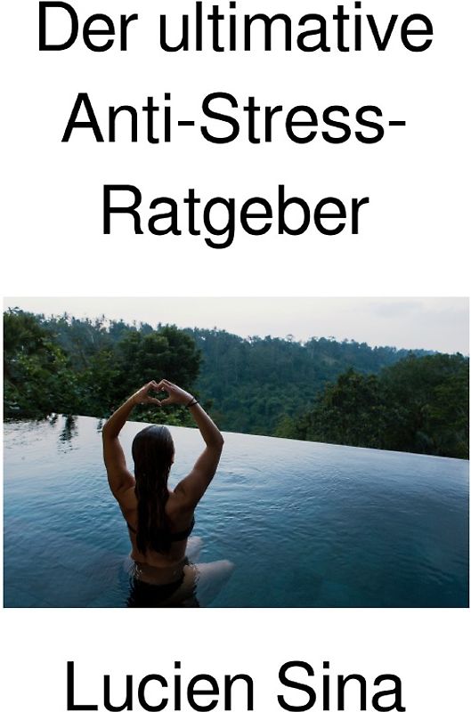 Der ultimative Anti-Stress-Ratgeber