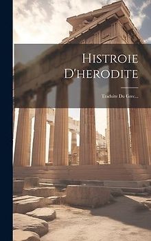 Histroie D'herodite: Traduite Du Grec...