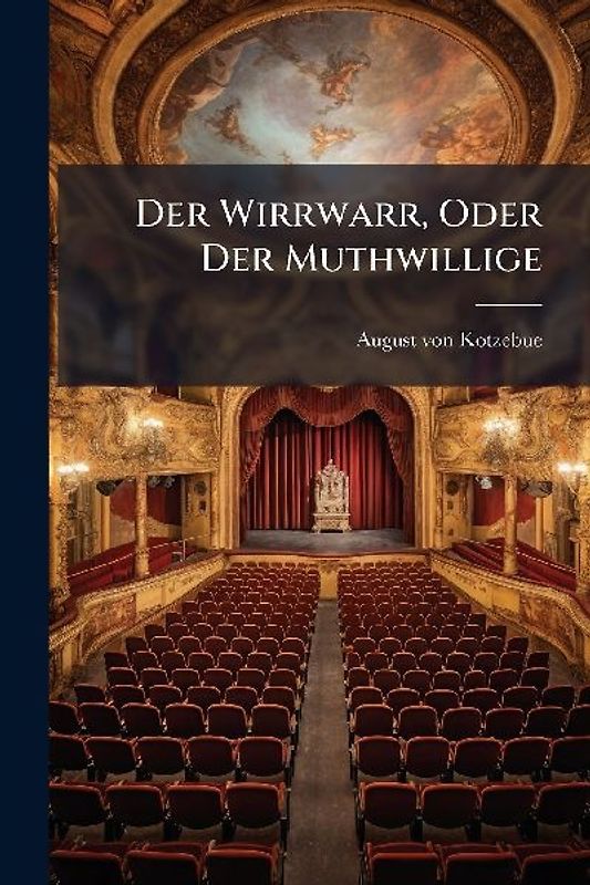 Der Wirrwarr, Oder Der Muthwillige