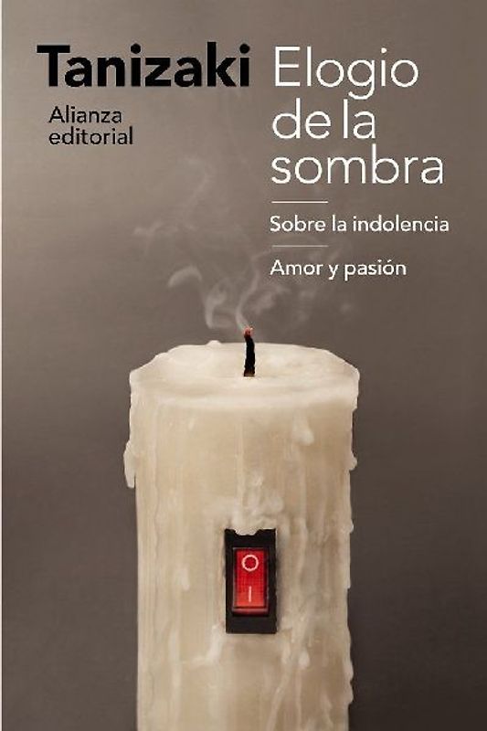 Elogio de la sombra ; Sobre la indolencia ; Amor y pasión