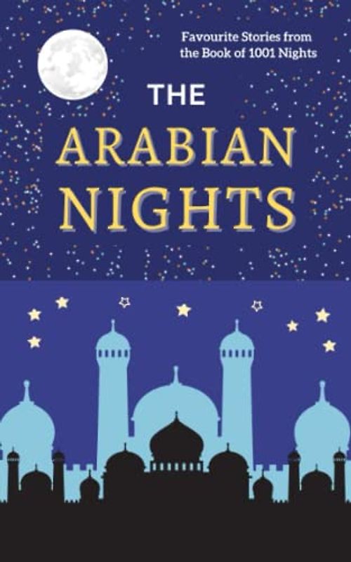 The Arabian Nights: Favourite Stories from the Book of 1001 Nights (Annotated)