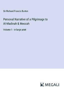 Personal Narrative of a Pilgrimage to Al-Madinah & Meccah