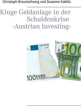Kluge Geldanlage in der Schuldenkrise -Austrian Investing-
