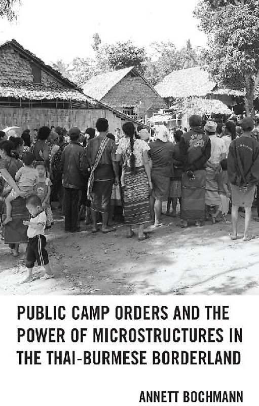 Public Camp Orders and the Power of Microstructures in the Thai-Burmese Borderland