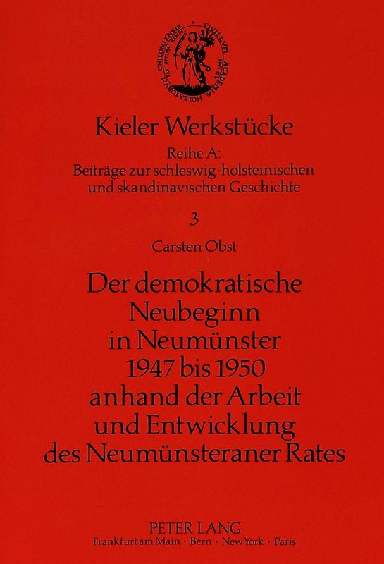 Der demokratische Neubeginn in Neumünster 1947 bis 1950 anhand der Arbeit und Entwicklung des Neumünsteraner Rates