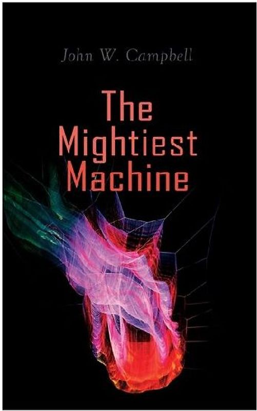 The Mightiest Machine