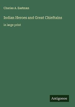Indian Heroes and Great Chieftains