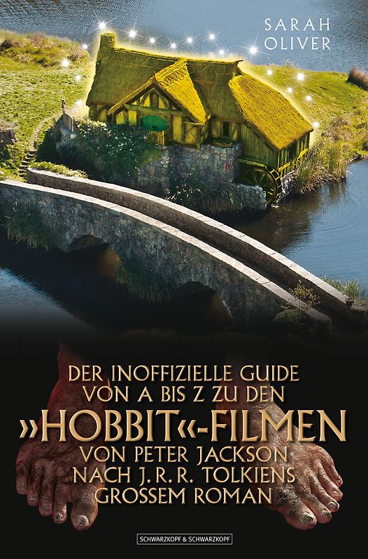 DER INOFFIZIELLE GUIDE VON A BIS Z ZU DEN »HOBBIT«-FILMEN VON PETER JACKSON NACH J. R. R. TOLKIENS GROSSEM ROMAN