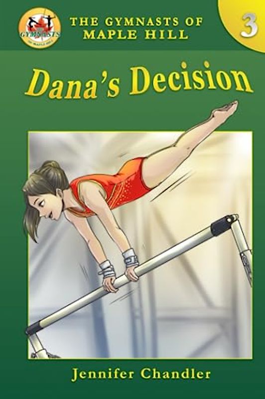 Dana's Decision (The Gymnasts of Maple Hill Gymnastics Series, Band 3)
