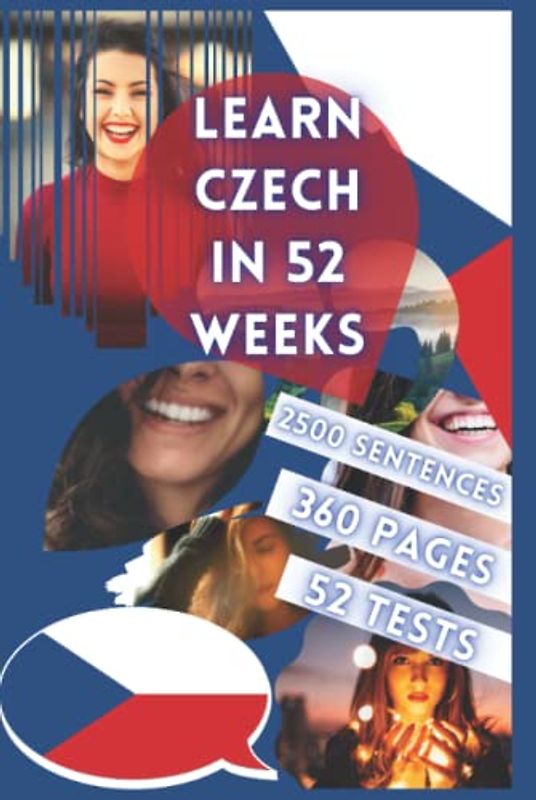 LEARN CZECH IN 52 WEEKS: with 7 sentences a day, language learning for beginners, method bilingual, book for children, level A1 and A2, help to speak for adult