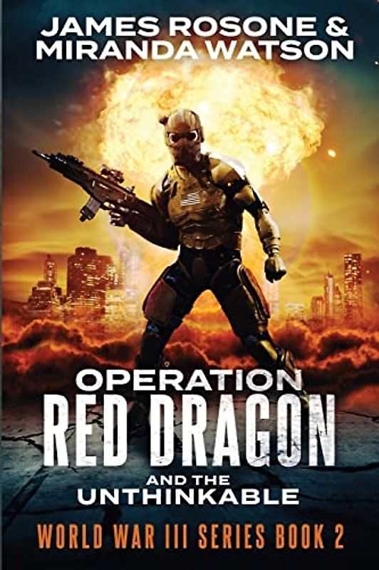 Operation Red Dragon: And the Unthinkable (World War III, Band 2)