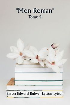 ""Mon roman""  Tome 4