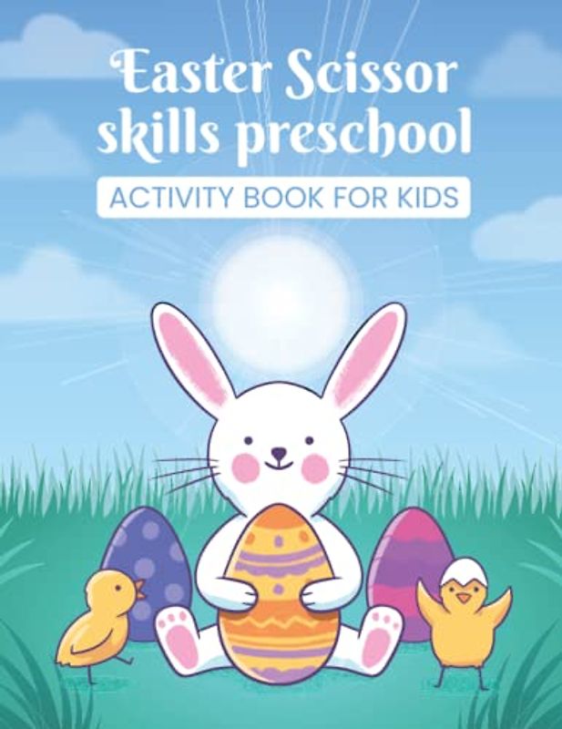 Easter Scissor Skills Activity Book Fun And Education For Kids: Children's Books for Kindergarten Fun Toddler Workbook