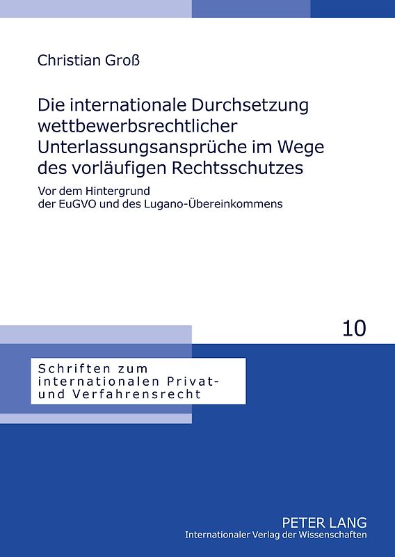 Die internationale Durchsetzung wettbewerbsrechtlicher Unterlassungsansprueche im Wege des vorlaeufigen Rechtsschutzes