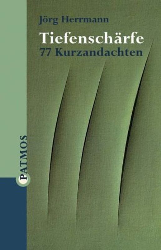 Tiefenschärfe. 77 Kurzandachten