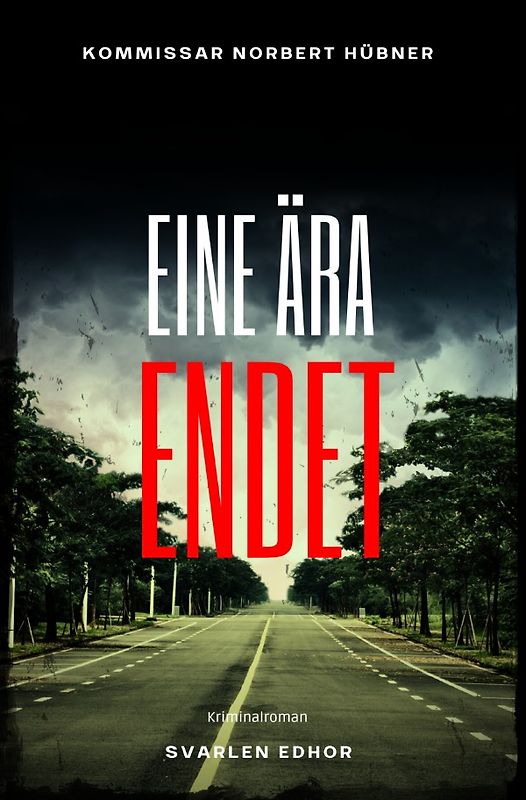 Kommissar Norbert Hübner ermittelt / EINE ÄRA ENDET: Kriminalroman - Kommissar Norbert Hübner 13: Buchhandelsausgabe: Cover matt, Format: 12x19 cm
