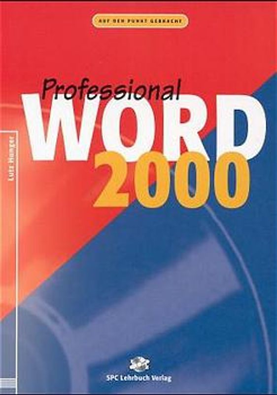 Word 2000. Professional. An Beispielen lernen. Mit Aufgaben üben. Durch Testfragen Wissen überprüfen