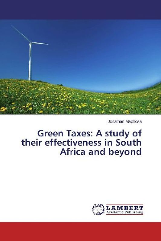 Green Taxes: A study of their effectiveness in South Africa and beyond