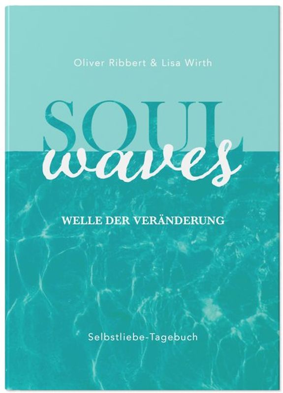 SOUL WAVES – das Selbstliebe-Tagebuch | Selbstliebe lernen, Blockierungen auflösen | Übungsbuch für 12 Wochen | Ritual für morgens und abends mit 12 Wochenaufgaben