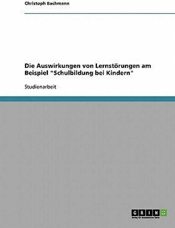 Die Auswirkungen von Lernstörungen am Beispiel "Schulbildung bei Kindern"