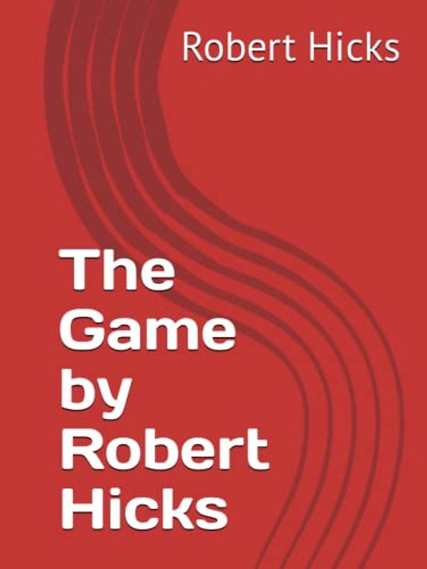 The Game by Robert Hicks