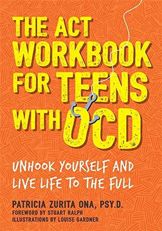 The ACT Workbook for Teens with Ocd