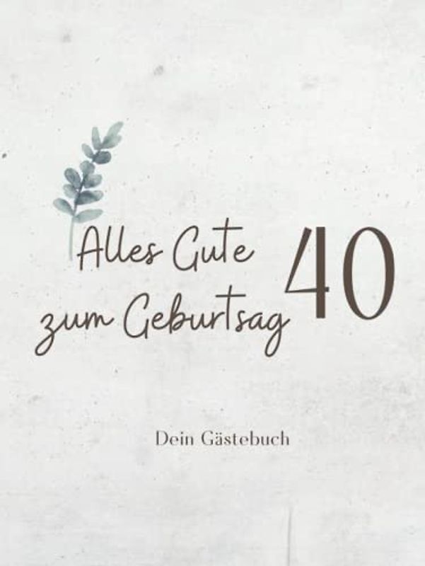 Gästebuch 40 Geburtstag: Buch zum Eintragen für Glückwünsche und die schönsten Fotos der Gäste I Geschenk für Frau oder Mann I Geschenkidee 40. Geburtstag
