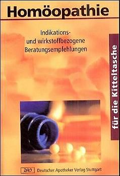 Homöopathie für die Kitteltasche. Indikations- und wirkstoffbezogene Beratungsempfehlungen