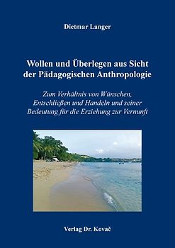 Wollen und Überlegen aus Sicht der Pädagogischen Anthropologie