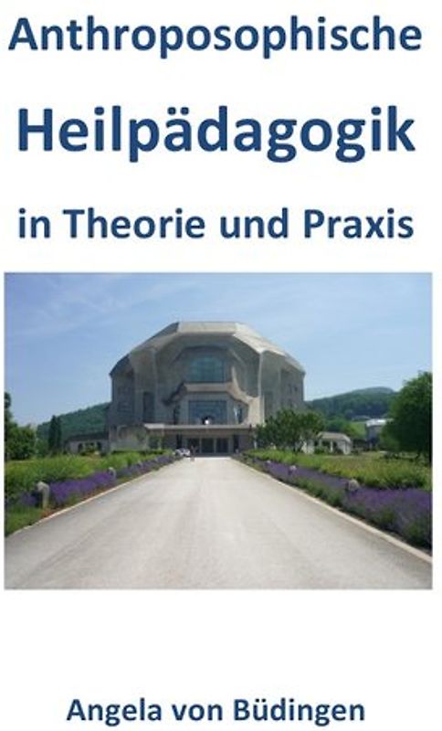 Anthroposophische Heilpädagogik in Theorie und Praxis