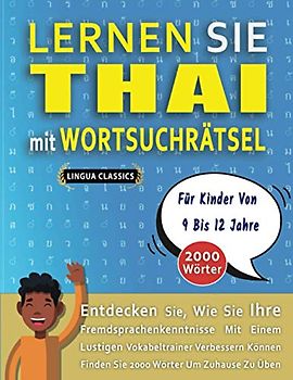 LERNEN SIE THAI MIT WORTSUCHRÄTSEL FÜR KINDER VON 9 BIS 12 JAHRE - Entdecken Sie, Wie Sie Ihre Fremdsprachenkenntnisse Mit Einem Lustigen ... - Finden Sie 2000 Wörter Um Zuhause Zu Üben