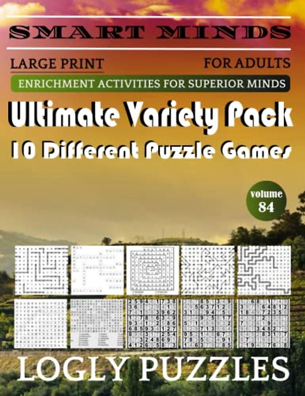 Smart Minds -Super Variety 10 Different Puzzle Games Book For Adults: Ultimate Variety Puzzles Large-Print Word Search, Word Maze .Word Spiral ,Word ... And Sudoku Easy , Medium And Hard volume 84