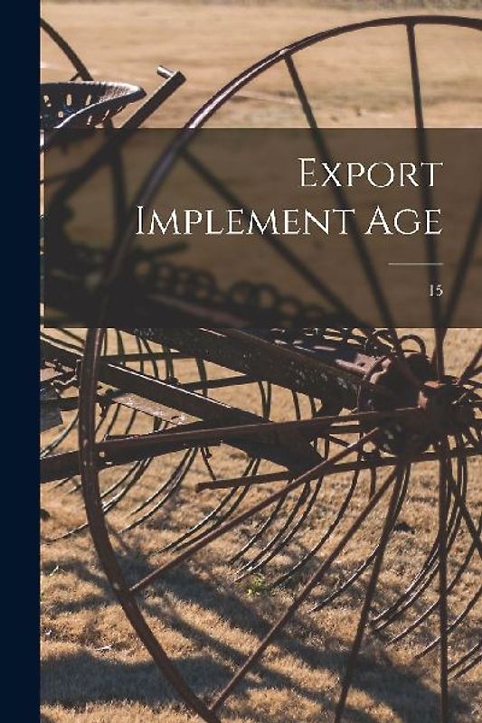 Export Implement Age; 15