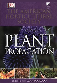 American Horticultural Society Plant Propagation (American Horticultural Society Practical Guides)