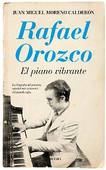 Rafael Orozco : el piano vibrante