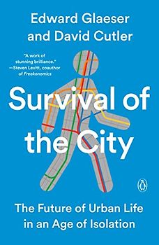 Survival of the City: The Future of Urban Life in an Age of Isolation