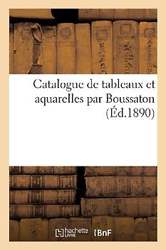 Catalogue de Tableaux Et Aquarelles Par Boussaton