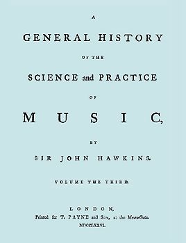 A General History of the Science and Practice of Music. Vol.3 of 5. [Facsimile of 1776 Edition of Vol.3.]