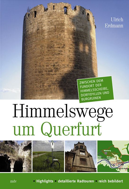 Himmelswege um Querfurt / Zwischen den Fundorten der Himmelsscheibe, Dorfidyllen und Burgruinen